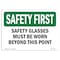 Signmission OSHA Sign, Glasses Must Worn Beyond This Point, 14in X 10in Rigid Plastic, 14" W, 10" H, Landscape OS-SF-P-1014-L-10920 - alternate 1